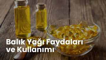 Balık Yağı Faydaları ve Kullanımı